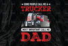 Some People Call Me Trucker The Most Importan Call Me Daddy PNG, Dad Trucker png, Father's Day png, Trucker Sublimation