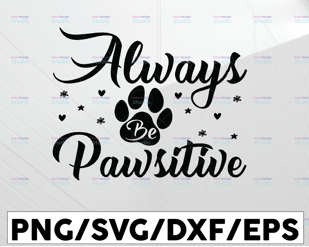 Always Think Pawsitive svg in EPS DXF SVG file for Cricut Explore Cameo Silhouette Cutting Machines.And So The Adventure Begins