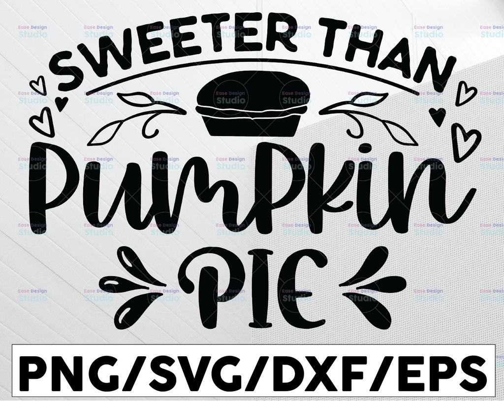 Sweeter Than Pumpkin Pie svg, thanksgiving svg, fall svg, thankful svg, pumpkin pie svg, silhouette files, cricut files