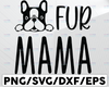 Fur Mama - Digital Download, Instant Download, svg, ai, dxf, eps, png, studio3, and jpg files included! Dog Mom, Cat Mom, Animal Lover