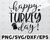 Happy Turkey Day svg, Turkey svg, Thanksgiving svg, Thanksgiving Day svg, Funny Turkey svg, Cut File, Cricut, Silhouette