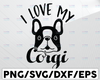 I love my Corgi SVG Cut File, Corgi Love Svg, Corgi Svg, Corgi Mom Svg, Corgi Mom PNG, , Fur Mom svg, Instant Download, Dog Svg