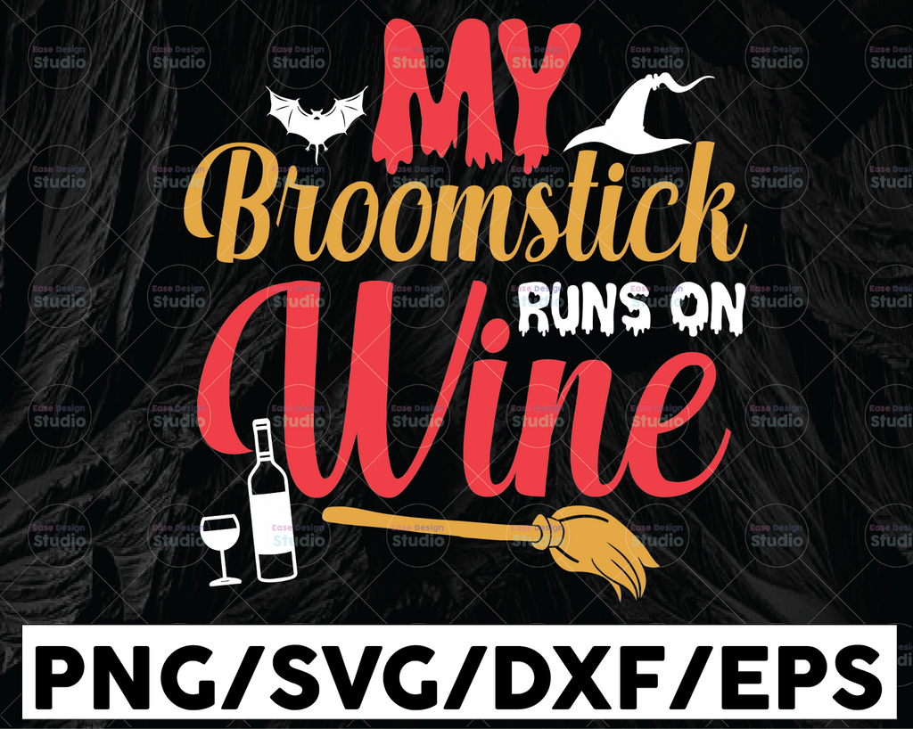 My Broomstick Runs On Wine SVG, Funny Halloween Quotes Svg, Halloween Shirt Design Svg, Png, Jpg, Eps, Dxf, Digital Download