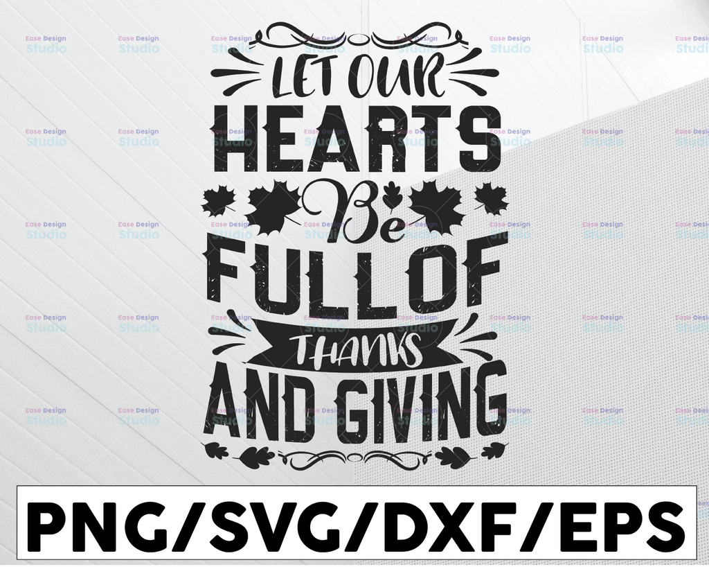 Let Our Hearts be Full of Thanks and Giving svg, Thanksgiving SVG, Thanks and Giving svg, Fall svg, Kitchen svg, Farmhouse svg, Cut Files