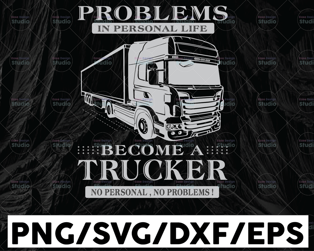 Problems In Personal Life SVG, Become A Trucker No Personal, No Problems Truck Lover svg, Trucking Quote svg, File For Cricut, Silhouette