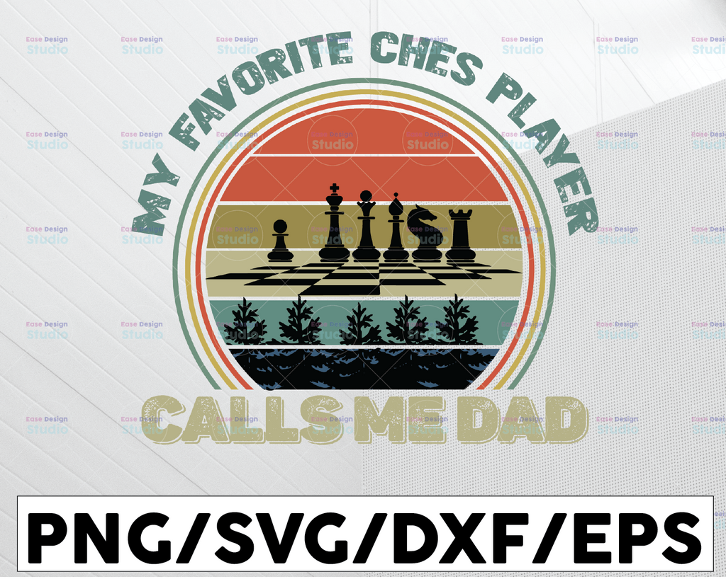 Chess SVG DXF PNG - My Favorite Chess Player Calls Me Dad - Chess Dad Shirt Design - Father's Day Design - Digital Download