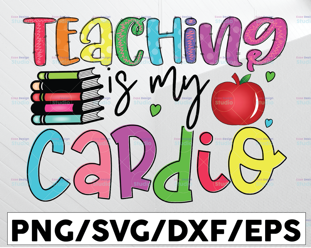 Teaching Is My Cardio Png, Teacher Png Bundle, Teacher Saying Quote Png, Teacher Appreciation Png, Teacher Shirt Design