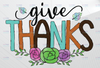 Give Thanks PNG, Thankful png for sublimation, Thanksgiving Digital Download, Sublimation Design