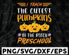 I Teach The Cutest Pumpkins In The Patch Preschool Svg, Halloween Svg, Teacher Svg, Fall Cut Files, Dxf, Eps, Png, Silhouette Cricut