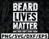 Bearded Lives Matter SVG, Boyfriend Valentines Day Cut File, valentine svg, beard clipart