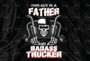 This Guy Is A Father And A Badass Trucker PNG, Skull png, Truck Driver png, Digital Download Print,Trucking Quote png, Silhouette