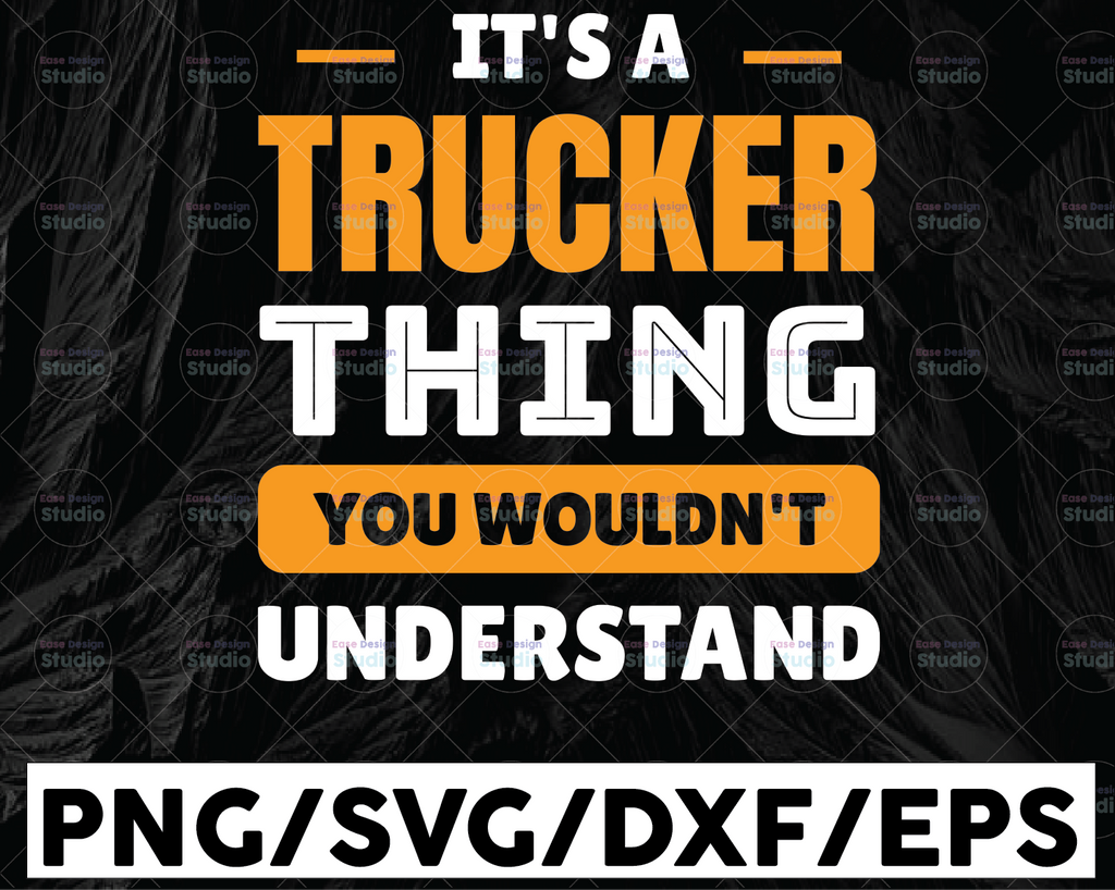 It's A Trucker Thing You Wouldn't Understand Svg, Truck Lover, Semi truck svg,Trucking Quote svg, File For Cricut, Silhouette
