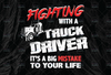 Fighting With A Truck Driver It's A Mistake To Your Life PNG, Truck Driver png, Digital Download Print,Trucking Quote png,Silhouette