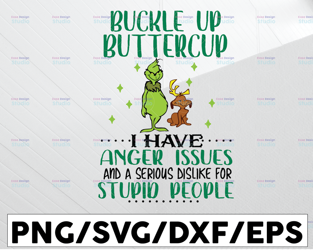 Buckle up butter cup I have anger issues and a serious dislike for stupid people svg, dxf,eps,png, Digital Download