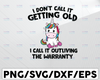 I Don't Call It Getting Old, I Call It Outliving The Warranty Unicorn Svg file,Funny Unicor Svg, Unicor Svg, digital file Instant Download