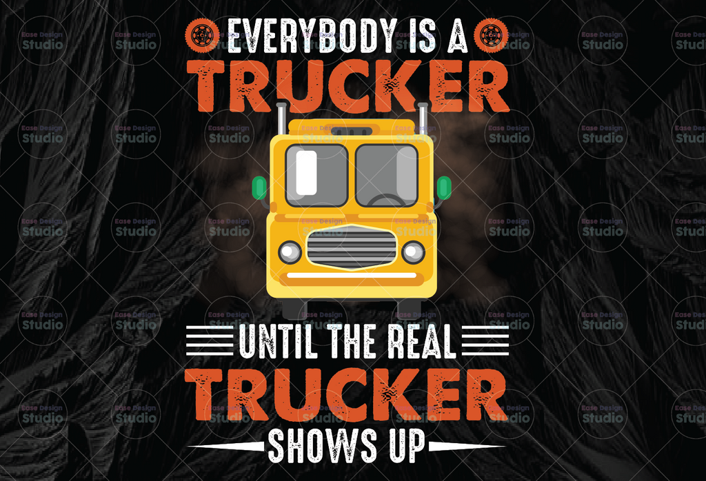 Everybody Is A Trucker Until the Real Trucker shows up PNG, Truck Lover Png  Truck png- PNG Printable - Digital Print Design