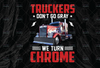 Truckers don't go gray we turn chrome PNG, Truck Lover Png  Truck png- PNG Printable - Digital Print Design