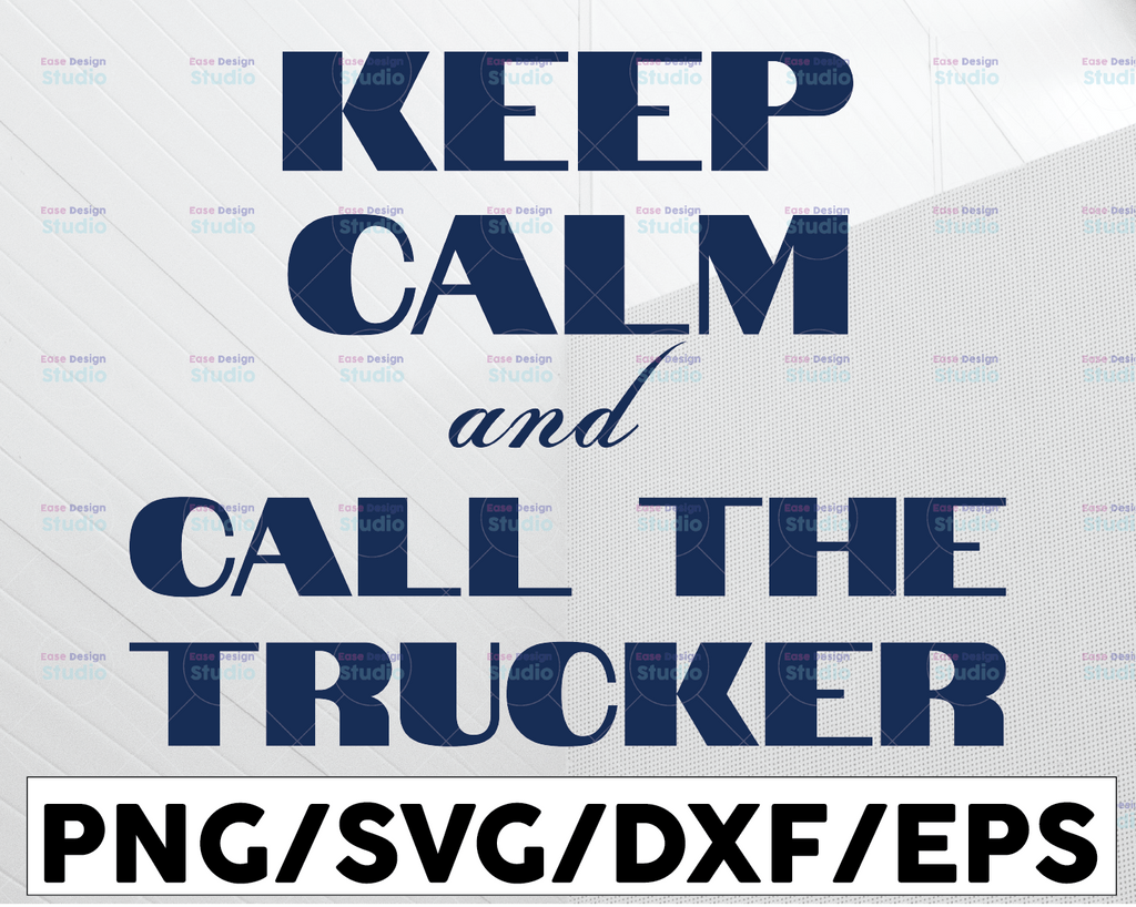 Keep Calm And Call The Trucker SVG Files for Cricut Vector PNG Sublimation Truck driver svg, Truck flag svg, Trucker svg