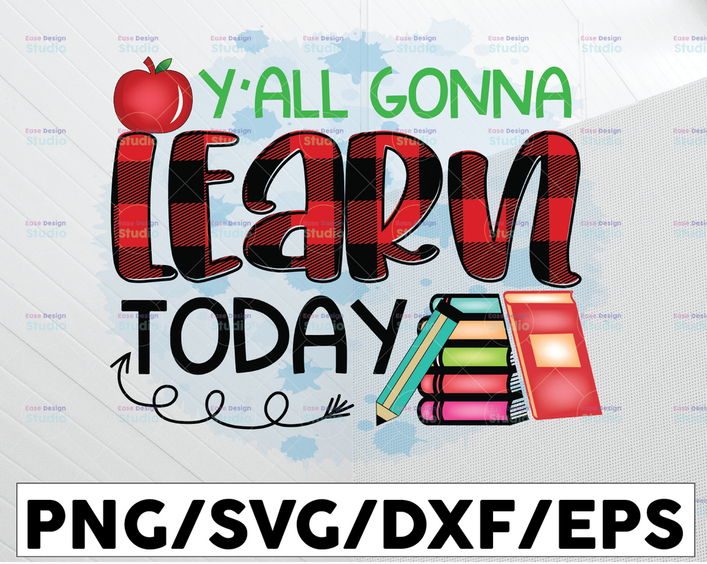 Y'all Gonna Learn Today Png, Back to School, Teacher Quotes Png, Teacher designs, Teaching designs, funny, Sublimation
