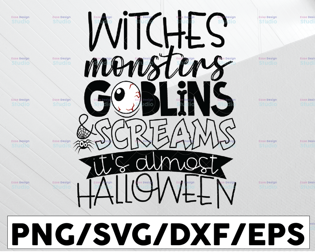 Witches Monsters Goblins and Screams Svg, It's Almost Halloween SVG PNG DXF Cut Files, Funny Halloween Shirt, Adult Halloween, Cricut, Silhouette