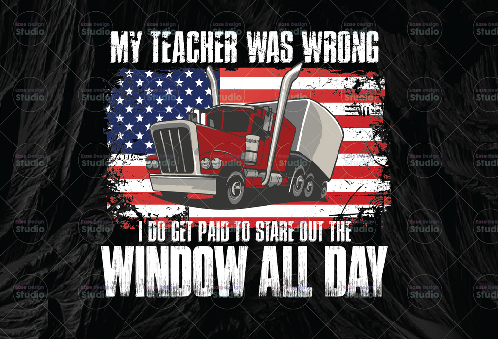 My Teacher Was Wrong Trucker US Flag Vintage I Do Get Paid To Stare Out The Window All Day Digital PNG