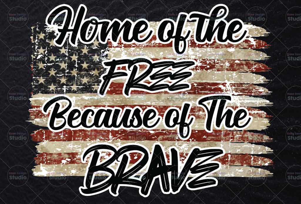 Home of the Free Because of The Brave, USA Flag, PNG for sublimation, memorial day png, independence day, patriotic