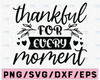 Thankful for Every Moment SVG, Thankful svg, Thankful Sign svg, Thankful and Blessed Sign SVG Vinyl Cut Files, Cricut File
