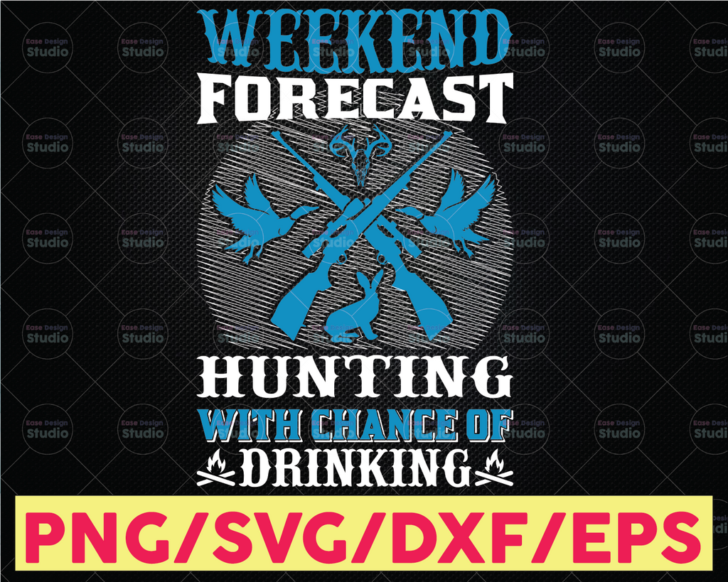 Weekend Forecast - Hunting with a Chance of Drinking |SVG Cut or Print DIY Art Deer Hunting Season