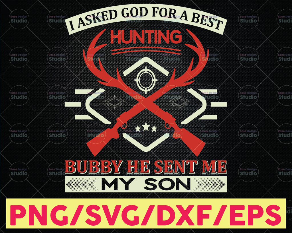 I Asked God For A Best Hunting Svg Bubby He Sent Me My Son Hunting Svg Buck Hunt Svg Hunting Design Svg