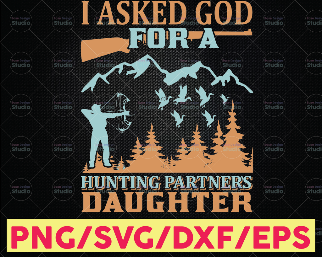 I asked god for a hunting partner he sent me my daughter svg cutting file | hunting svg file for cricut and silhouette