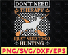 I Don't Need Therapy I Just Need To Go Hunting Svg, Funny Geology Svg, Geologist Svg, Geologist Gift