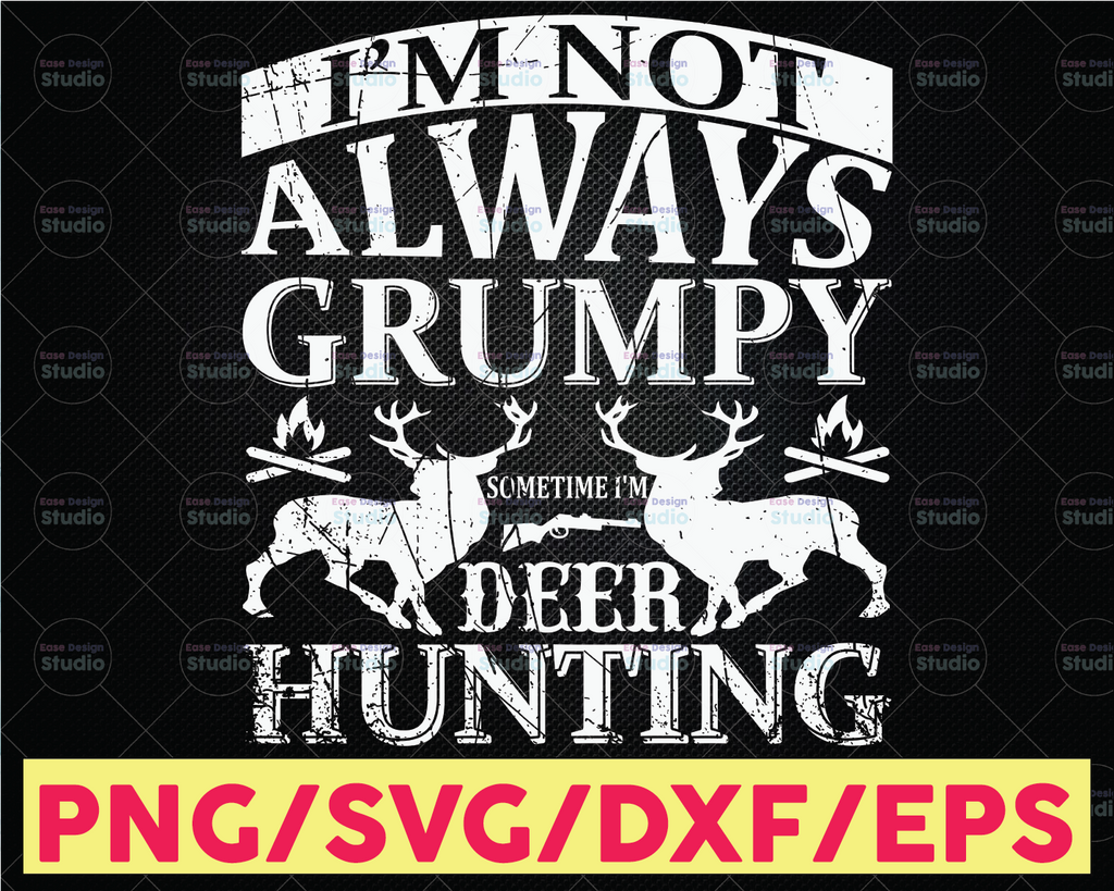 I'm not always grumpy - sometimes I'm hunting cut file, hunting dad svg, father's day gift design svg