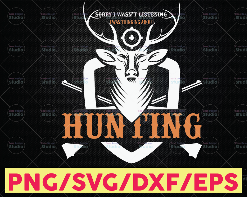 Sorry I wasn't listening I was thinking about hunting svg cutting file | deer hunting