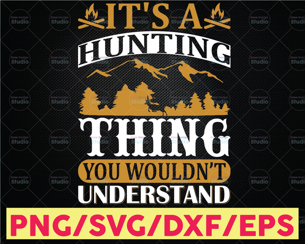 It's a Hunting Thing, You Wouldn't Understand Hunting Saying SVG | Hunting Cut File | Hunting Design Svg