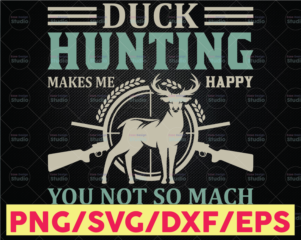 Duck hunting makes me happy you not so much Duck Hunting Svg Duck Hunt Svg Hunting Design Svg
