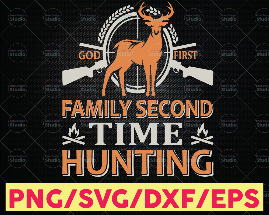 God First Family Second Time Hunting Svg, American Hunter Svg, Hunting Gear