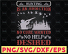 Hunting is an addiction - no cure wanted - no help desired Hunting Svg, American Hunter Svg, Hunting Gear