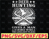 Deer Hunting Gives A Man A Chance To See The Loneliest Places Hunting Saying SVG | Hunting Cut File | Hunting Design Svg