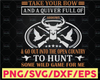 Take Your Bow & A Quiver Full of Arrows and Go Out Into the Open Country to Hunt Deer Svg, Svg File for Cricut and Silhouette
