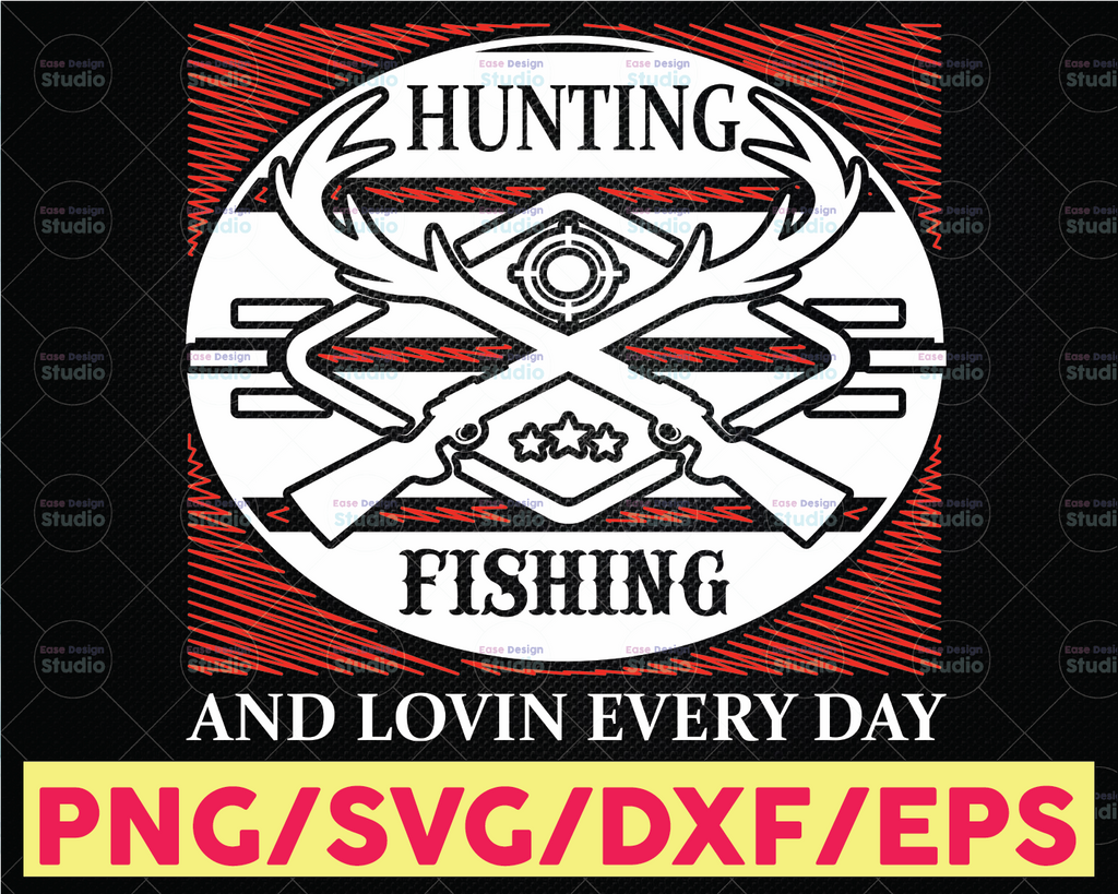 Hunting Fishing And Lovin Everyday, Fishing svg, fishing Cut File, fishing cricut, Hunting svg, Hunt Fish svg, Hunt Deer Horns svg, Silhouette
