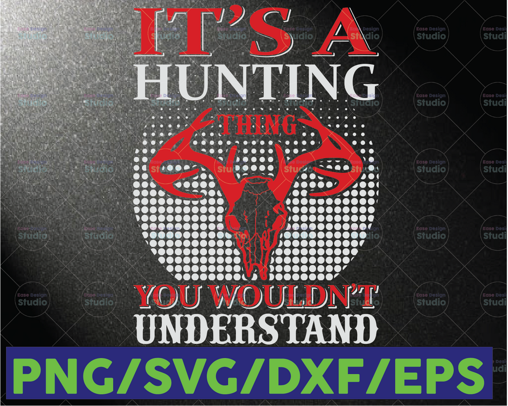 It's A Hunting Thing You Wouldn't Understand Deer Head SVG ,Buck, Hunting Rifles Hunting Season SvgI