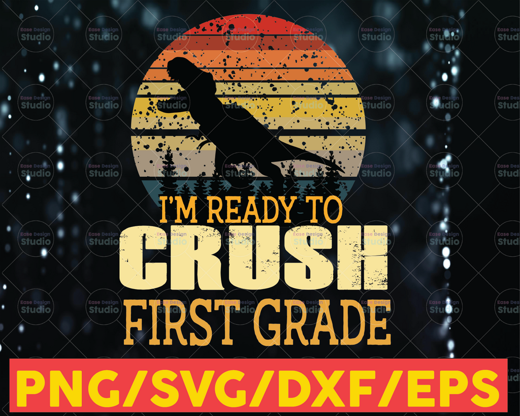 I'm Ready To Crush 1st Grade svg png, First Grade Back to School Dinosaur svg, 1st Grade svg, T-Rex Dinosaur First Grade shirt design