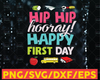 First Day of School Hip Hip Hooray Happy First Day SVG, Back To School 2021, 1st Day Back to School svg, Cricut