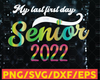 My Last First Day Senior Class 2022 Tie Dye My Last First Day Class 2022 PNG, Class of 2022 Png, Graduation 2022 Png, 2022 Graduation Png Sublimation Print