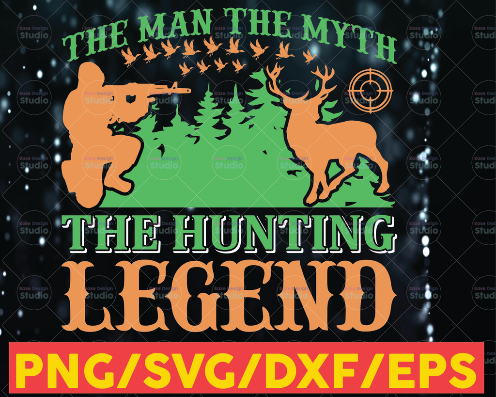 Hunting Svg, Funny Deer Hunting Gift The man the myth the Hunting Legend Hunting Svg- Deer Hunting