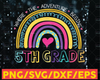 5th Grade Where The Adventure Begins Rainbow Svg,Grade, Back To School, 1st Day Of School, Kid & Teacher Gifts PNG Sublimation