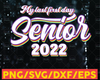 My Last First Day Senior 2022 svg, Graduation svg, Senior 2022 svg, Back To School svg, png, dxf, eps, digital download