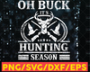 Oh Buck, It's Hunting Season, Funny Gift for Deer Hunters | Hunting Cut File | Hunting Design Svg