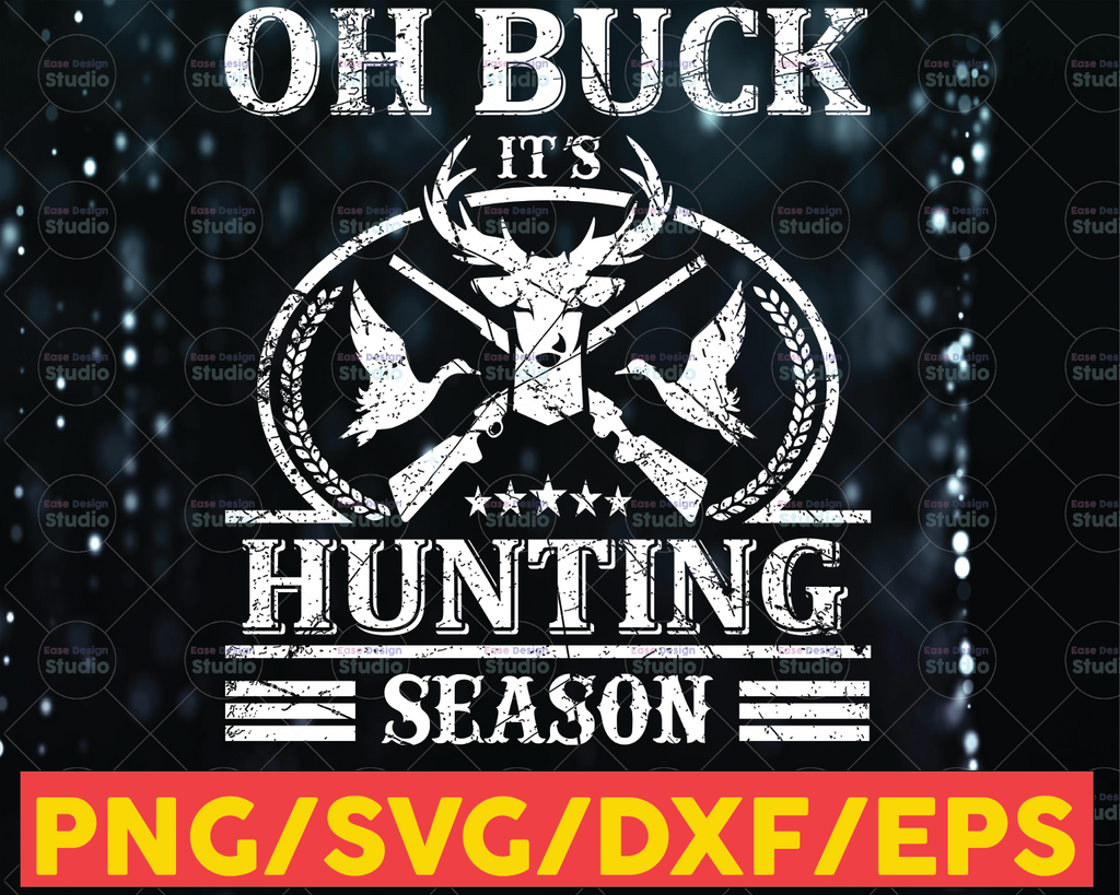 Oh Buck, It's Hunting Season, Funny Gift for Deer Hunters | Hunting Cut File | Hunting Design Svg