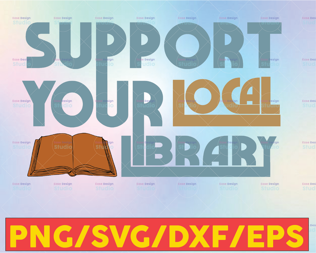 Support Your Local Library, Library Lover svg png Book Reader Bookworm Unisex svg/ Book Worm / Bookish cricut file, sublimation
